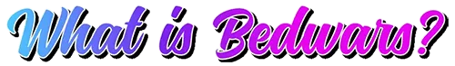 x500%20what-is-bedwars.png.webp