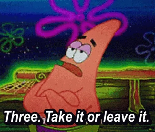 3take-it-or-leave-it-three-take-it-or-leave-it.gif