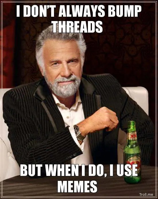3248494-i-dont-always-bump-threads-but-when-i-do-i-use-memes.jpg