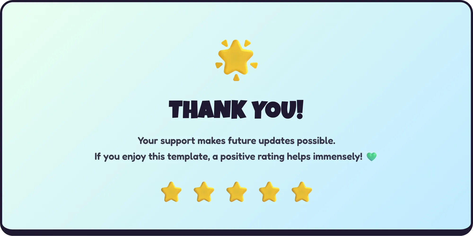 THANK YOU! Your support makes future updates possible. If you enjoy this template, a positive rating helps immensely! 💚